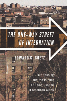 Hardcover The One-Way Street of Integration: Fair Housing and the Pursuit of Racial Justice in American Cities Book