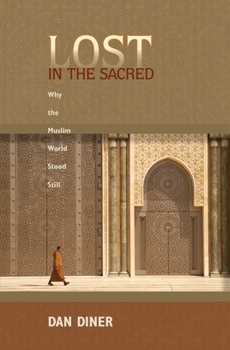 Hardcover Lost in the Sacred: Why the Muslim World Stood Still Book