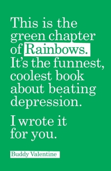 Paperback This is the green chapter of Rainbows: the coolest, funnest book about beating depression Book