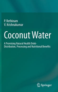 Hardcover Coconut Water: A Promising Natural Health Drink-Distribution, Processing and Nutritional Benefits Book
