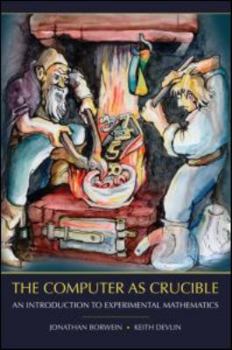 Paperback The Computer as Crucible: An Introduction to Experimental Mathematics Book