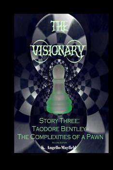 Paperback The Visionary - Taodore Bentley - Story Three - The Complexities Of A Pawn Book
