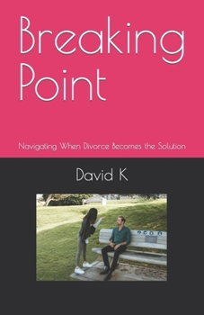 Paperback Breaking Point: Navigating When Divorce Becomes the Solution Book