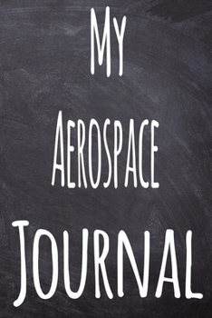 My Aerospace Journal: The perfect gift for the student in your life - unique record keeper!