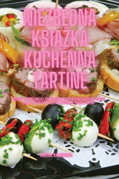 Paperback NiezbĘdna KsiĄŻka Kuchenna Tartine [Polish] Book