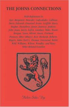 The Johns connections: With references to Ayer, Benjamin, Browder, Cadwalader, Calhoun, Davis, Edwards, Emanuel, Evans, Griffith, Harry, Hughes, Humphrey, ... Woodley, and many other related families
