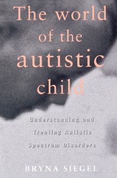 Paperback The World of the Autistic Child: Understanding and Treating Autistic Spectrum Disorders Book