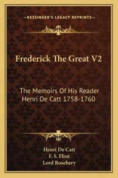 Paperback Frederick The Great V2: The Memoirs Of His Reader Henri De Catt 1758-1760 Book