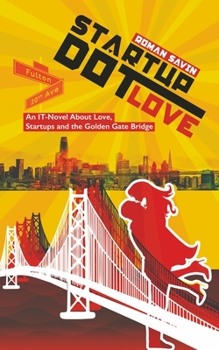 Paperback Startup Dot Love: An IT-Novel About Love, Startups and the Golden Gate Bridge Book