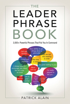 Paperback The Leader Phrase Book: 3,000+ Powerful Phrases That Put You in Command Book