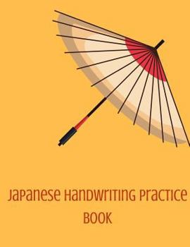 Paperback Japanese Handwriting Practice Book: Japanese Notebook for Language Study with Genkouyoushi Paper- Practice Writing Kanji, Hiragana and Katakana. -8.5 Book