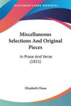 Paperback Miscellaneous Selections And Original Pieces: In Prose And Verse (1821) Book