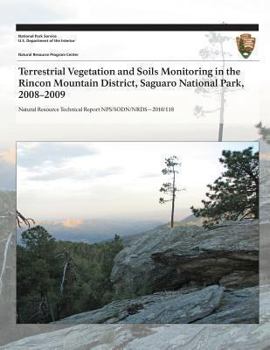 Paperback Terrestrial Vegetation and Soils Monitoring in the Rincon Mountain District, Saguaro National Park, 2008?2009 Book