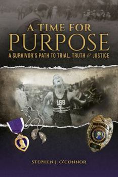 Hardcover A Time for Purpose: A Survivor's Path to Trial, Truth & Justice Book