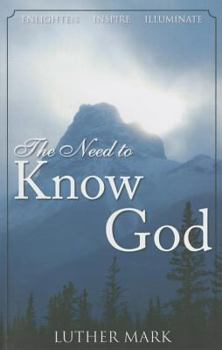 Paperback The Need to Know God: Enlighten, Inspire, Illuminate Book