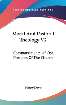 Hardcover Moral And Pastoral Theology V2: Commandments Of God, Precepts Of The Church Book
