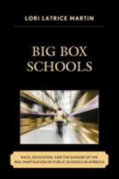 Paperback Big Box Schools: Race, Education, and the Danger of the Wal-Martization of Public Schools in America Book