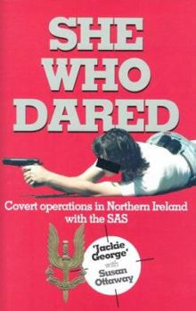 Hardcover SHE WHO DARED: Covert Operations in Northern Ireland with the SAS Book