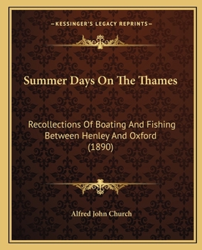 Paperback Summer Days On The Thames: Recollections Of Boating And Fishing Between Henley And Oxford (1890) Book