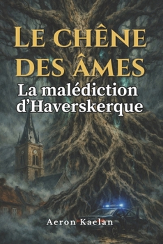 Paperback Le Chêne des Âmes: La malédiction d'Haverskerque [French] Book