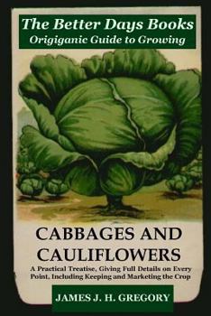 Paperback The Better Days Books Origiganic Guide to Growing Cabbages and Cauliflowers Book
