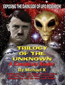 Paperback Trilogy Of The Unknown - A Conspiracy Reader: Exposing The Dark Side Of UFO Research! Book