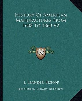 Paperback History Of American Manufactures From 1608 To 1860 V2 Book