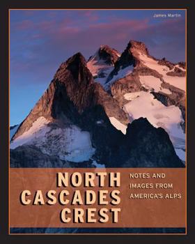 Paperback North Cascades Crest: Notes and Images from America's Alps Book