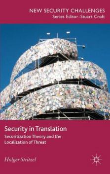 Hardcover Security in Translation: Securitization Theory and the Localization of Threat Book