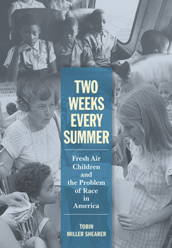 Hardcover Two Weeks Every Summer: Fresh Air Children and the Problem of Race in America Book