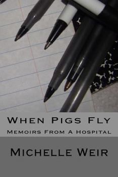 Paperback When Pigs Fly: Memoirs From A Hospital Book