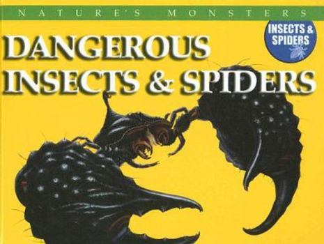 Dangerous Insects & Spiders - Book  of the Nature's Monsters: Insects & Spiders