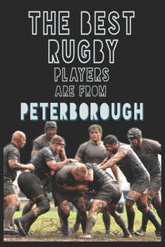 Paperback The Best Rugby Players are from Peterborough journal: 6*9 Lined Diary Notebook, Journal or Planner and Gift with 120 pages Book