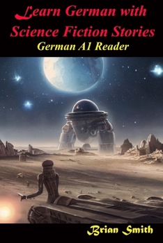 Paperback Learn German with Science Fiction Stories: German A1 Reader [German] Book