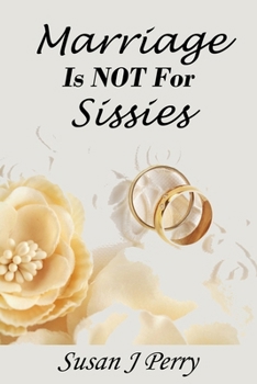 Marriage Is NOT For Sissies: Faithful And True