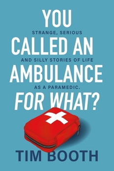 Paperback You Called an Ambulance for What? Book