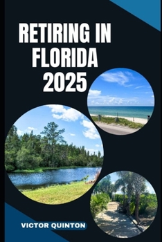 Paperback Retiring in Florida 2025: From Planning to Paradise: Your Step-by-Step Guide to Retiring in Florida Book