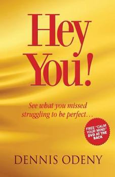 Paperback Hey You!: See What you Missed Struggling to be Perfect Book