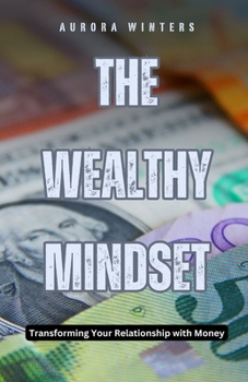 Paperback The Wealthy Mindset: Transforming Your Relationship with Money Book