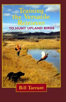 Hardcover Training the Versatile Retriever to Hunt Upland Birds Book