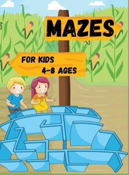 Mazes for kids 4-8 ages: Maze activity book for children; 4-6,6-8; Workbook for puzzles and problem solving