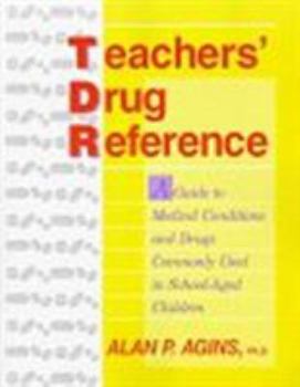 Paperback Teachers' Drug Reference: A Guide to Medical Conditions and Drugs Commonly Used in School-Aged Children Book