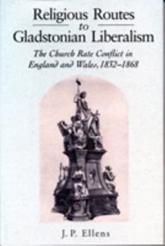 Religious Routes to Gladstonian Liberalism: The Church Rate Conflict in England and Wales 1852-1868