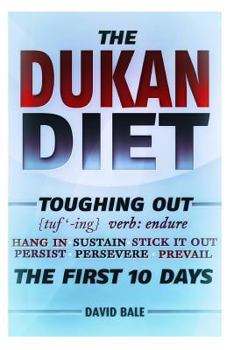 Paperback The Dukan Diet: Toughing Out The First 10 Days Book