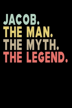 Paperback Jacob The Man The Myth The Legend: Personalized Notebook Journal, College Ruled, Lined, 6 x 9 inches, 100 Pages Personal Notebook, Composition Noteboo Book
