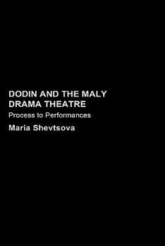 Hardcover Dodin and the Maly Drama Theatre: Process to Performance Book