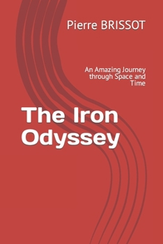 Paperback The Iron Odyssey: An Amazing Journey through Space and Time Book