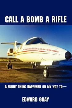 Paperback Call a Bomb a Rifle: A Funny Thing Happened on My Way to Book