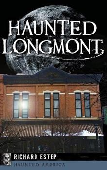 Haunted Longmont - Book  of the Haunted America