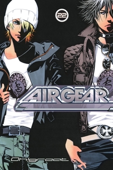 Air Gear, Vol. 22 - Book #22 of the Air Gear